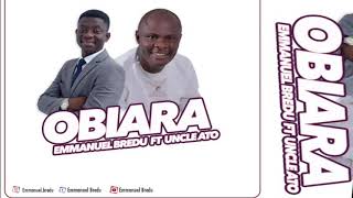 EMMANUEL BREDU FT UNCLE ATO OBIARA