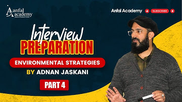 Interview Preparation | Environmental Strategies by Adnan Jaskani | Part 4
