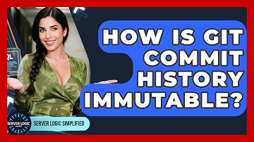 How Is Git Commit History Immutable? - Server Logic Simplified