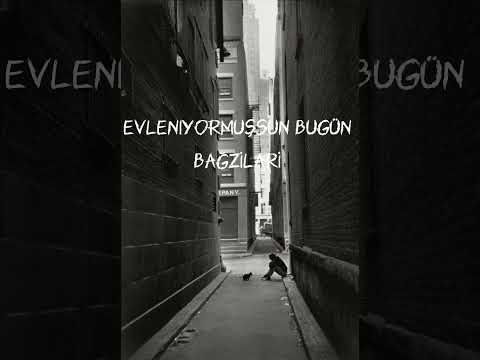 Evleniyormuşsun Bugün - Bağzıları