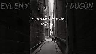 Evleniyormuşsun Bugün - Bağzıları