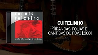 Cuitelinho - Cirandas, Folias e Cantigas do Povo [2003] - Renato Teixeira