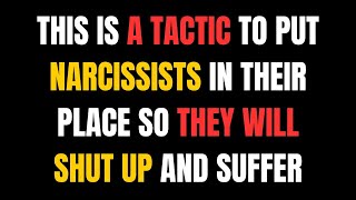 This is a tactic to put narcissists in their place so they will shut up and suffer |NPD| Narcissist