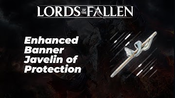 Enhanced Banner Javelin Of Assault Location - Lords of the Fallen