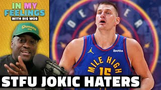 The Haters Need to Shut Up About Jokic | In My Feelings With Big Wos | The Ringer