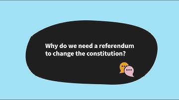 Why do we need a referendum to change the constitution?