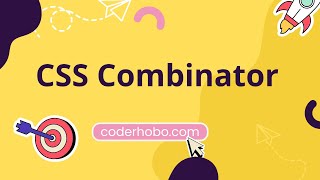CSS combinator tutorial bangla.. css  course in bangla CoderHobo