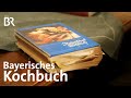 Das Bayerische Kochbuch - ein Bestseller | Zwischen Spessart & Karwendel Doku