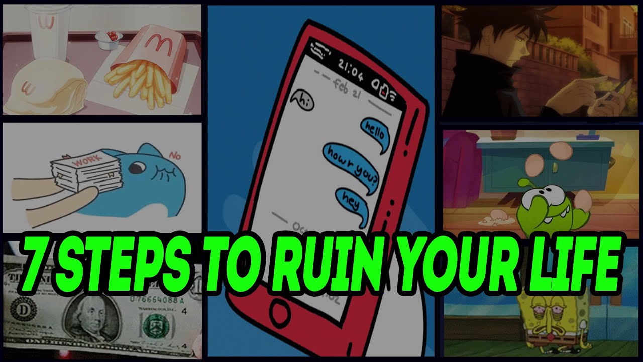 7 Steps To Quickly Ruin Your Life - YouTube