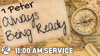 1 Peter | Always Being Ready | 11:00AM