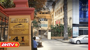 Khởi tố 6 bị can trong vụ án tại tổng công ty địa ốc Sài Gòn | Tin tức 24h mới nhất | ANTV