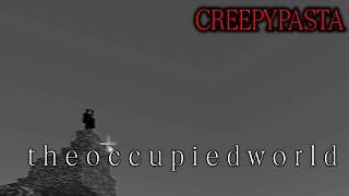 MINECRAFT CREEPYPASTA: "This World is Already Occupied"