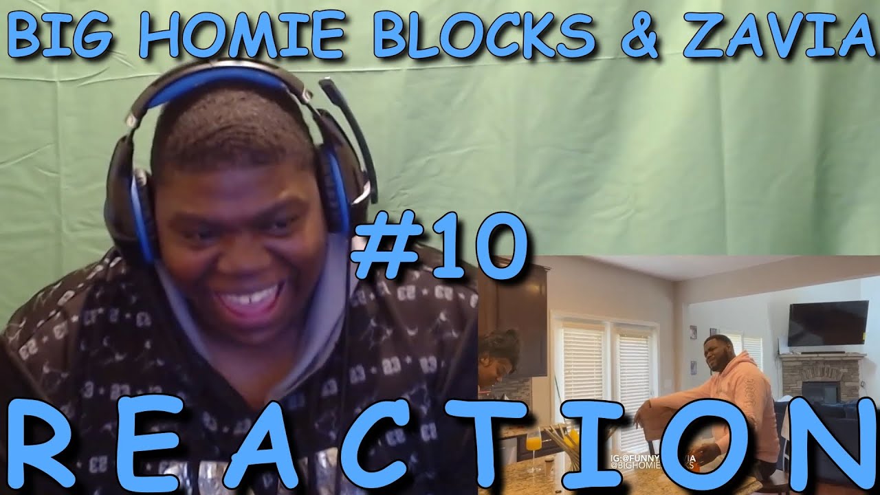 Big Homie Blocks & Zavia Reaction 10 YouTube