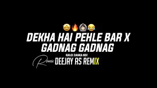 Dekha Hai Pehli Baar X Gadnang Gadnang - Halgi Mix - Deejay As Remix 