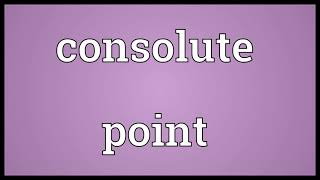 Consolute point Meaning