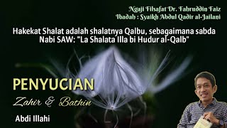 PENYUCIAN ZAHIR DAN BATHIN - NGAJI FILSAFAT DR FAHRUDDIN FAIZ IBADAH SYAIKH ABDUL QADR ALJAILANI