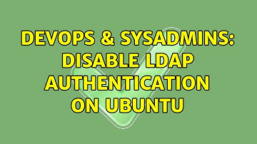 DevOps & SysAdmins: Disable LDAP authentication on Ubuntu