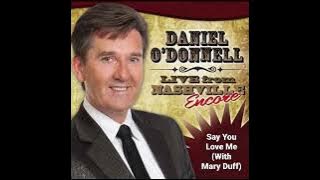 Daniel O'Donnell (Live In Nashville Encore) - Say You Love Me (With Mary Duff)