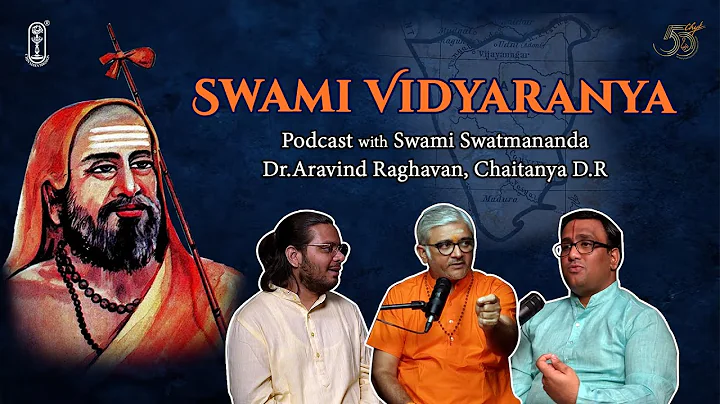 Swami Vidyaranya - Podcast with Swami Swatmananda | Dr.Aravind Raghavan | Chaitanya D.R - 2025