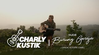 Charly Van Houten - Burung Gereja ( NUGIE ) - ( Acoustic Cover 6)