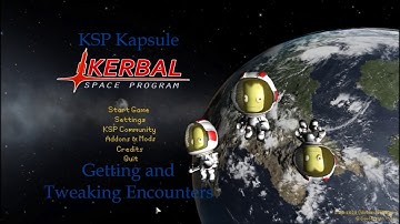KSP Kapsule - 1.2.2 Tutorial - Getting and tweaking encounters