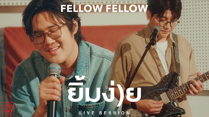 fellow fellow - ยิ้มง่าย (Better Together) [LIVE SESSION]
