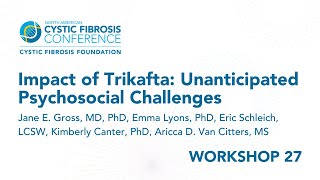 NACFC 2022 | W27: Impact of Trikafta: Unanticipated Psychosocial Challenges