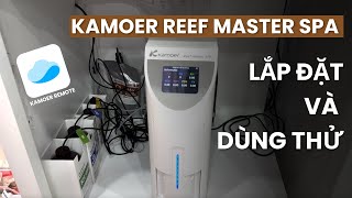 Lắp đặt và dùng thử Kamoer Reef Master SPA