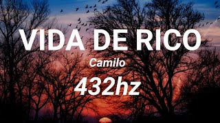 Vida de Rico [432hz] - Camilo