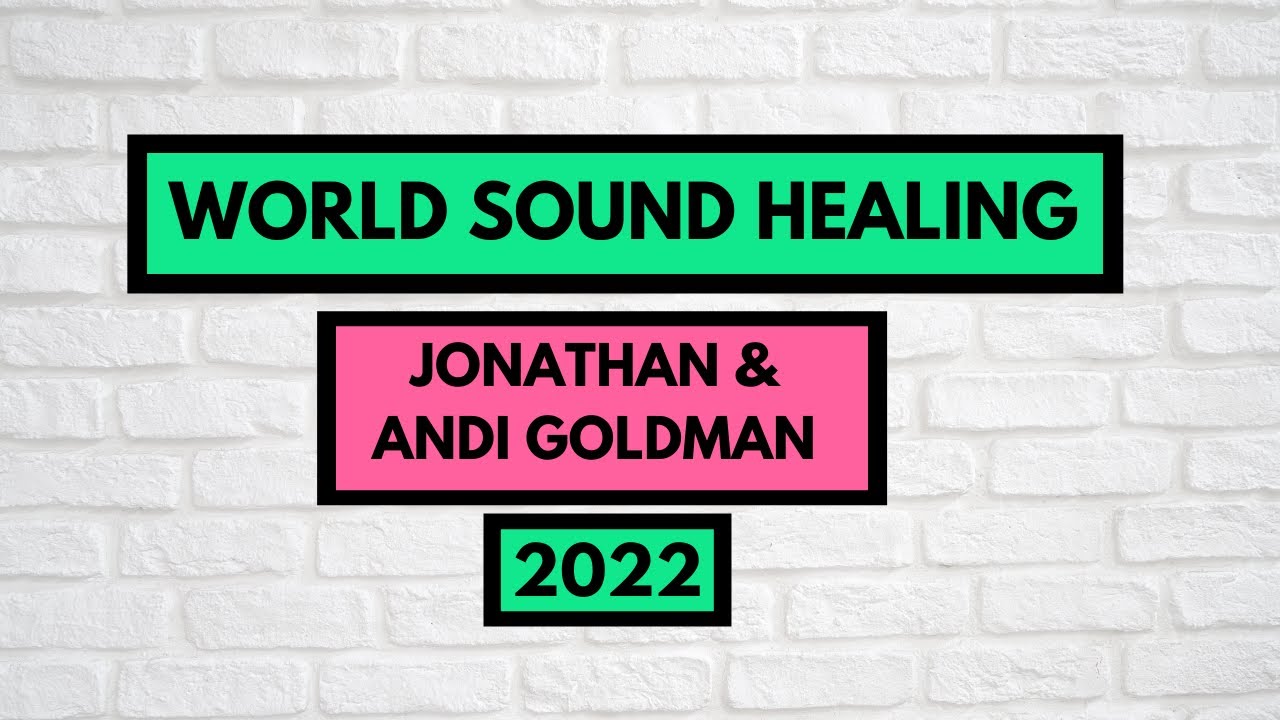 World Sound Healing Day Jonathan & Andi Goldman YouTube