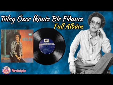 Tülay Özer - İkimiz Bir Fidanız / Full Albüm (Orjinal Plak Kayıtları)