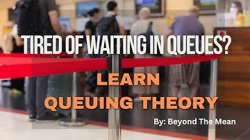 Tired of waiting in queue? : Learn Queuing Theory - Introduction