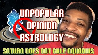 🚨Unpopular Opinion Astrology: SATURN DOES NOT RULE AQUARIUS