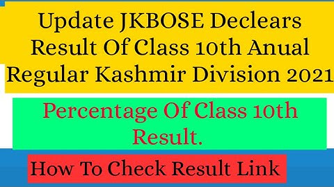 JKBOSE Declears Class 10th Anual Regular 2021 Result For Kashmir Division /How To Check