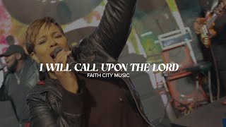 Faith City Music: I Will Call Upon the Lord x Hosanna