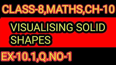 EX-10.1    ,Q.NO-   1  CHAPTER-10,CLASS-8,VISUALISING SOLID SHAPES,MATHS,NCERT,CBSE