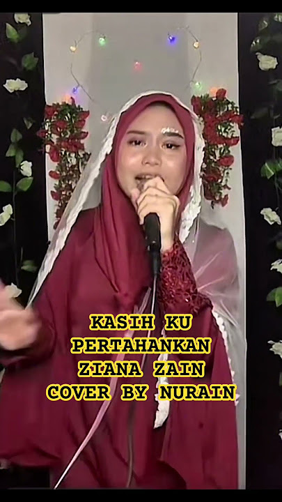KASIH KU PERTAHANKAN | ZIANA ZAIN | COVER BY | NURAIN SYAKIRAH