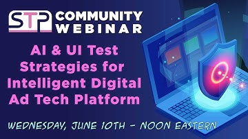 STP Webinar: AI & UI Test Strategies for Intelligent Digital Ad Tech Platform