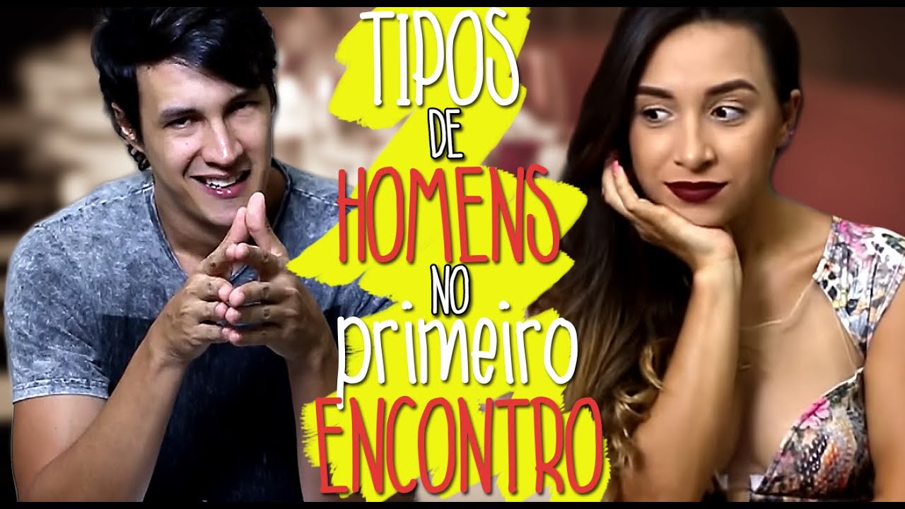TIPOS DE HOMENS NO PRIMEIRO ENCONTRO - YouTube