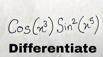 Differentiate Cos (x cube) Sin Square(x to the power 5) | Cos x^3 Sin Square(x^5)