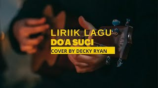DO'A SUCI - IMAM S. ARIFIN COVER BY DECKY RYAN (LIRIK LAGU)