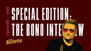 Special Episode: The Bono Interview