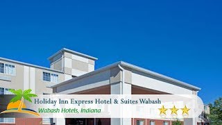 Holiday Inn Express Hotel & Suites Wabash - Wabash Hotels, Indiana