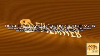 Requested How To Do Make Some Filmup V7.5