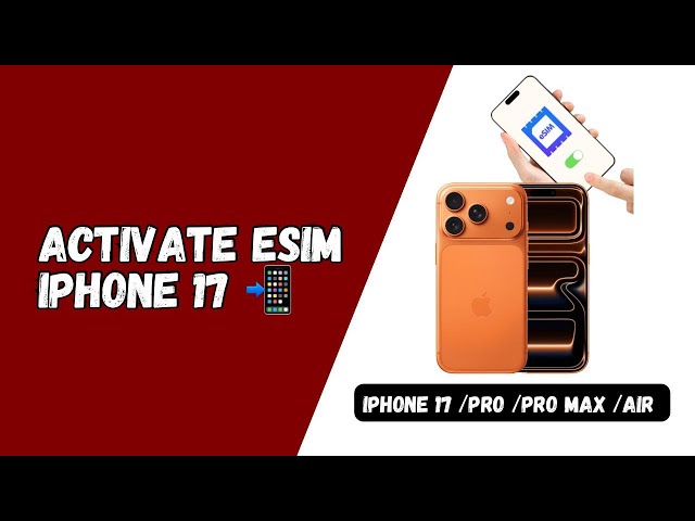 How to Activate eSIM on iPhone 17, Pro, and Pro Max (Transfer your