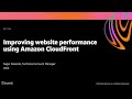 AWS re:Invent 2020: Improving website performance using Amazon CloudFront