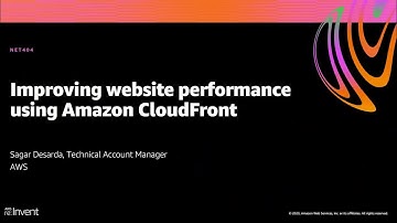 AWS re:Invent 2020: Improving website performance using Amazon CloudFront
