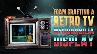 Foam Crafting a Retro TV Memorabilia Display