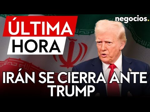 &Uacute;LTIMA HORA | Ir&aacute;n cierra la puerta a negociar con Trump mientras EEUU mantenga la presi&oacute;n