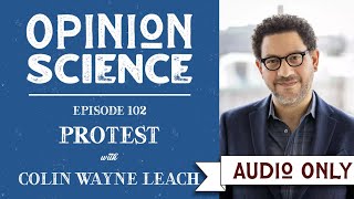 The Psychology of Protest with Dr. Colin Wayne Leach
